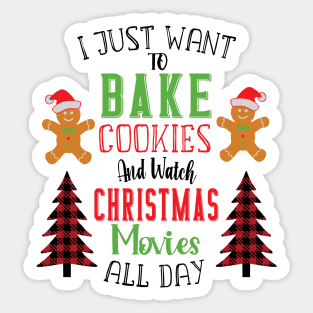 I Just Want To Bake Cookies And Watch Christmas Movies All Day Sticker